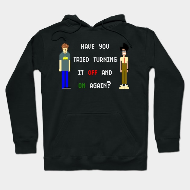 Have You Tried Turning It Off and On Again Hoodie by sallydiamonds